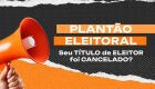 Plant&atilde;o Eleitoral em Mato Grosso do Sul acontece de 20 a 24 de outubro