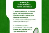 Ponte do Barreir&atilde;o &eacute; interditada para obras de manuten&ccedil;&atilde;o