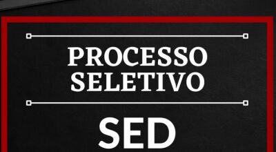 PROCESSO SELETIVO DA SED