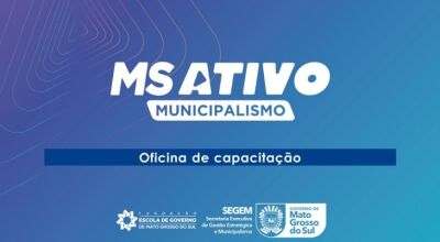 Capacitação da terceira fase do MS Ativo Municipalismo começa nesta semana