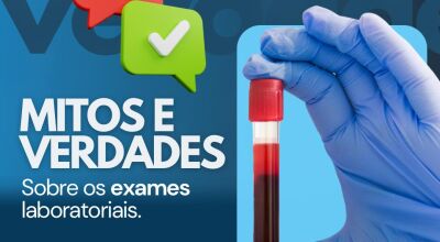 Mitos e Verdades sobre Exames Laboratoriais: Você sabe quais são?