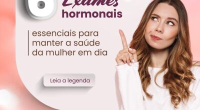 Como Monitorar Sua Saúde Hormonal: 6 Exames Importantes para a Saúde Feminina