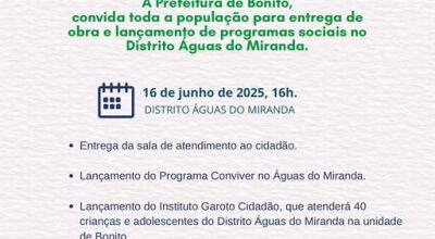 Bonito entrega dia 16 obra e lança novos programas sociais no Distrito Águas do Miranda