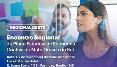 Encontro Regional Oeste - Economia Criativa do Mato Grosso do Sul é realizado hoje em Bonito