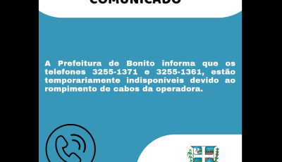 Prefeitura emite comunicado sobre telefones indisponíveis após rompimento de cabos em Bonito