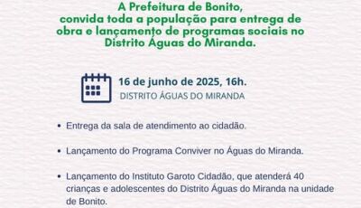 Bonito entrega dia 16 obra e lança novos programas sociais no Distrito Águas do Miranda