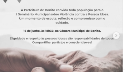 Bonito realiza I Seminário Municipal de Conscientização da Violência contra a Pessoa Idosa