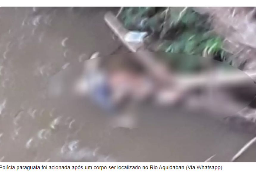 Polícia paraguaia foi acionada após um corpo ser localizado no Rio Aquidaban (Via Whatsapp)
