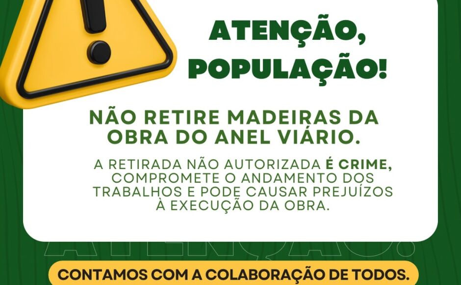 Não retire madeiras da obra do Anel Viário